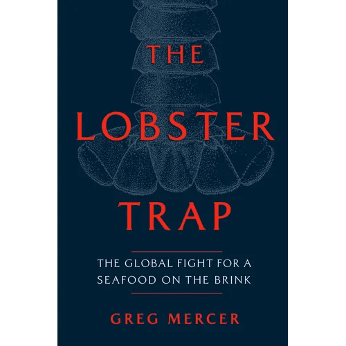 The Lobster Trap: The Global Fight for a Seafood on the Brink - Hardcover - iShook Books