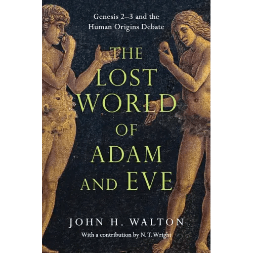 The Lost World of Adam and Eve: Genesis 2-3 and the Human Origins Debate - Paperback - iShook Books
