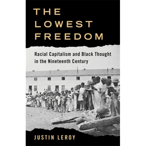 The Lowest Freedom: Racial Capitalism and Black Thought in the Nineteenth Century - Paperback - iShook Books