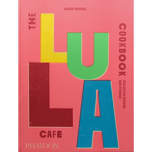 The Lula Cafe Cookbook: Collected Recipes and Stories - Hardcover - iShook Books