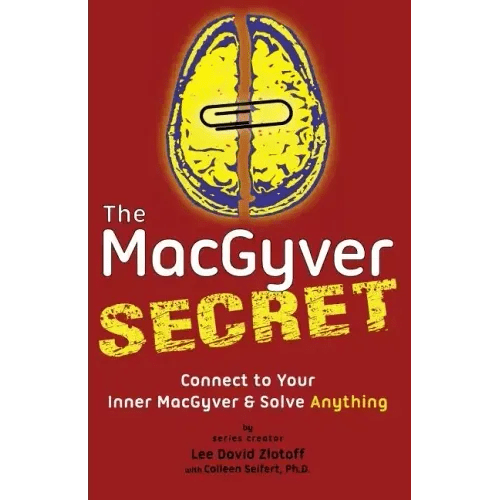 The MacGyver Secret: Connect to Your Inner MacGyver And Solve Anything - Paperback - iShook Books