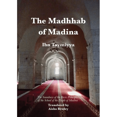 The Madhhab of Madina: The Soundness of the Basic Principles of the School of the People of Madina - Paperback - iShook Books