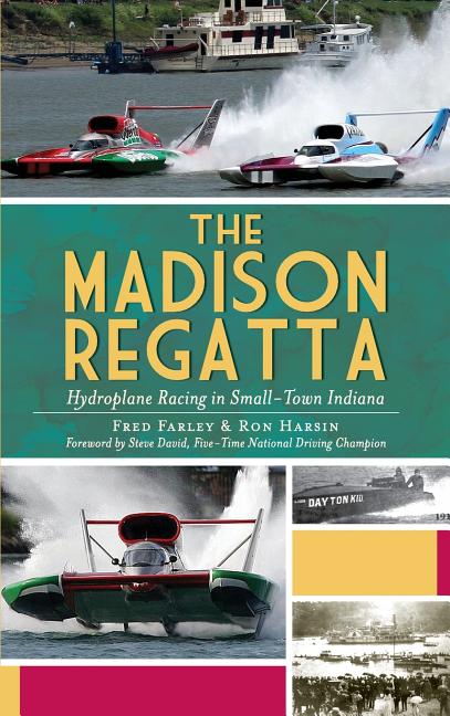 The Madison Regatta: Hydroplane Racing in Small-Town Indiana - iShook Books