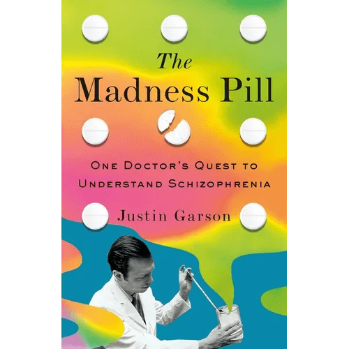 The Madness Pill: One Doctor's Quest to Understand Schizophrenia - Hardcover - iShook Books