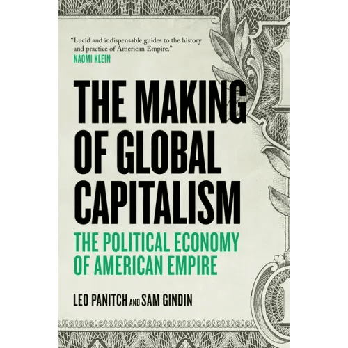 The Making Of Global Capitalism: The Political Economy Of American Empire - Paperback - iShook Books
