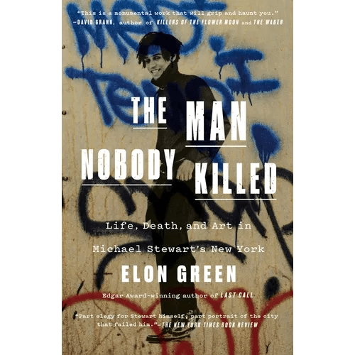 The Man Nobody Killed: Life, Death, and Art in Michael Stewart's New York - Paperback - iShook Books