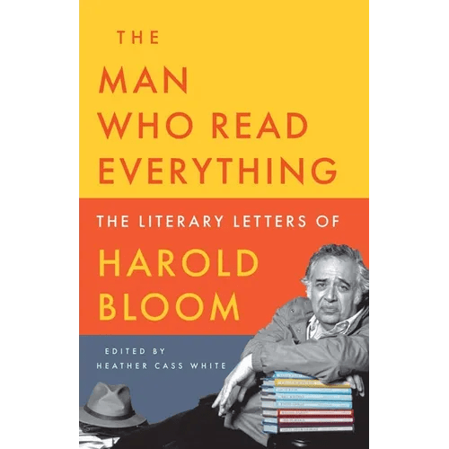 The Man Who Read Everything: The Literary Letters of Harold Bloom - Hardcover - iShook Books