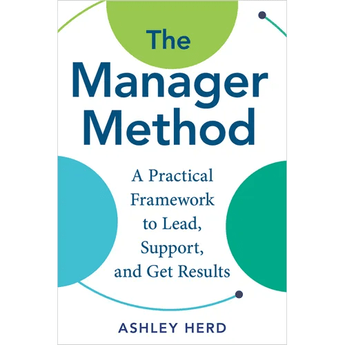 The Manager Method: A Practical Framework to Lead, Support, and Get Results - Hardcover - iShook Books