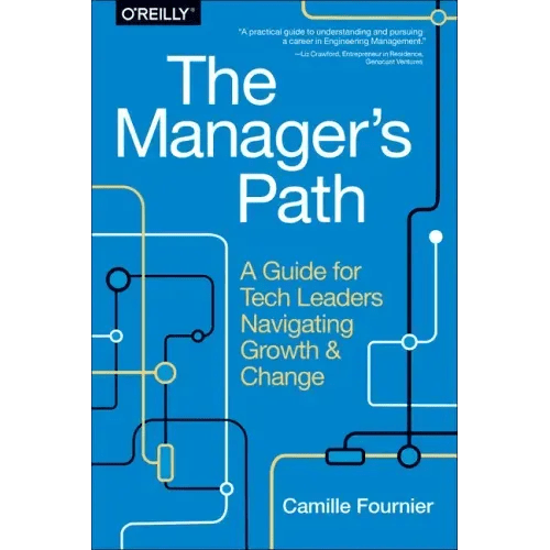 The Manager's Path: A Guide for Tech Leaders Navigating Growth and Change - Paperback - iShook Books