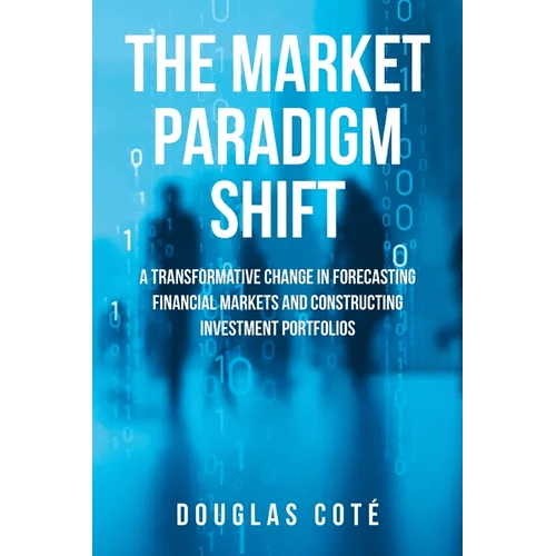 The Market Paradigm Shift: A Transformative Change in Forecasting Financial Markets and Constructing Investment Portfolios - Paperback - iShook Books