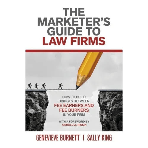 The Marketer's Guide to Law Firms: How to build bridges between fee earners and fee burners in your firm - Paperback - iShook Books