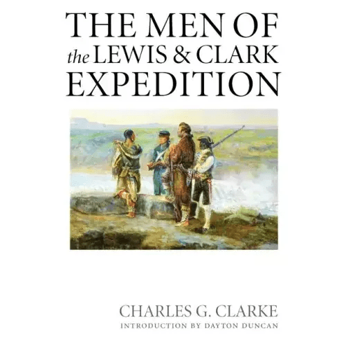The Men of the Lewis and Clark Expedition: A Biographical Roster of the Fifty-One Members and a Composite Diary of Their Activities from All Known Sou - Paperback - iShook Books