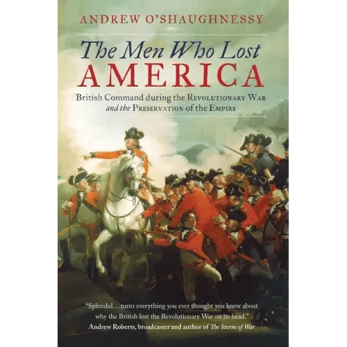 The Men Who Lost America: British Command during the Revolutionary War and the Preservation of the Empire - Paperback - iShook Books