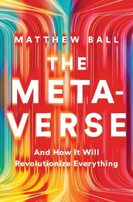 The Metaverse: And How It Will Revolutionize Everything - iShook Books
