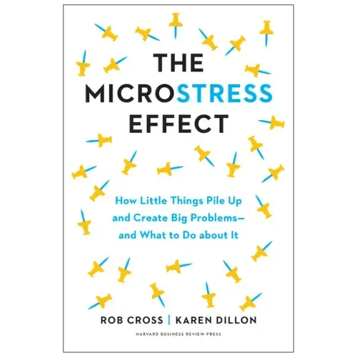 The Microstress Effect: How Little Things Pile Up and Create Big Problems - And What to Do about It - Hardcover - iShook Books
