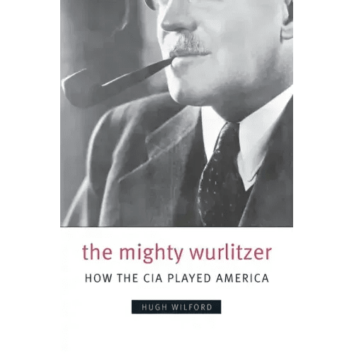 The Mighty Wurlitzer: How the CIA Played America - Paperback - iShook Books
