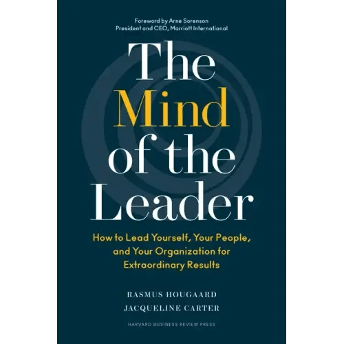 The Mind of the Leader: How to Lead Yourself, Your People, and Your Organization for Extraordinary Results - Hardcover - iShook Books