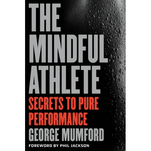 The Mindful Athlete: Secrets to Peak Performance - Paperback - iShook Books