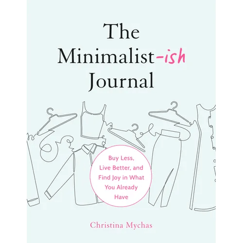 The Minimalist - Ish Journal: Buy Less, Live Better, and Find Joy in What You Already Have - Paperback - iShook Books