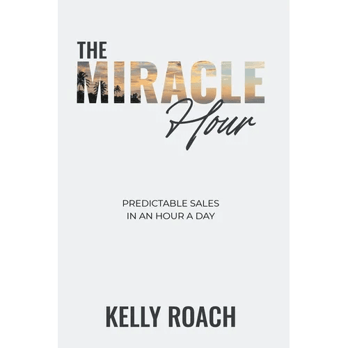 The Miracle Hour: Predictable Sales in an Hour a Day - Paperback - iShook Books