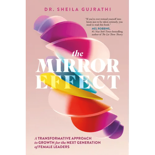 The Mirror Effect: A Transformative Approach to Growth for the Next Generation of Female Leaders - Hardcover - iShook Books