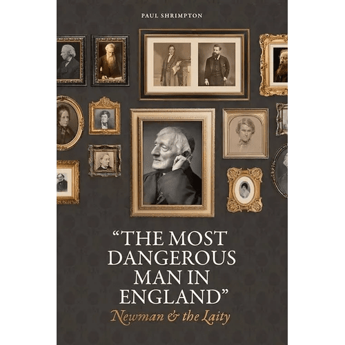 "The Most Dangerous Man in England": Newman and the Laity - Hardcover - iShook Books