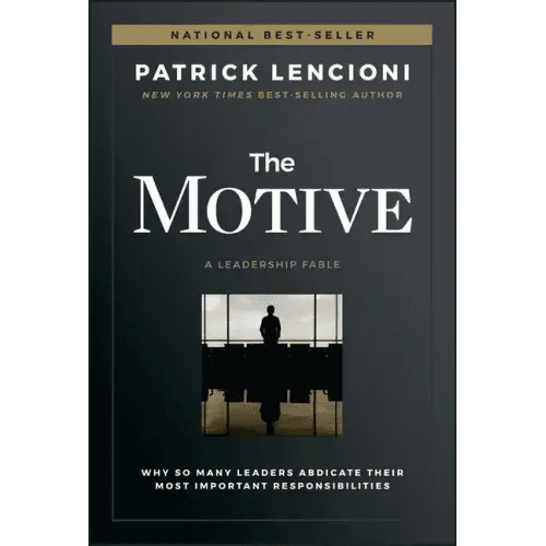 The Motive: Why So Many Leaders Abdicate Their Most Important Responsibilities - Hardcover - iShook Books