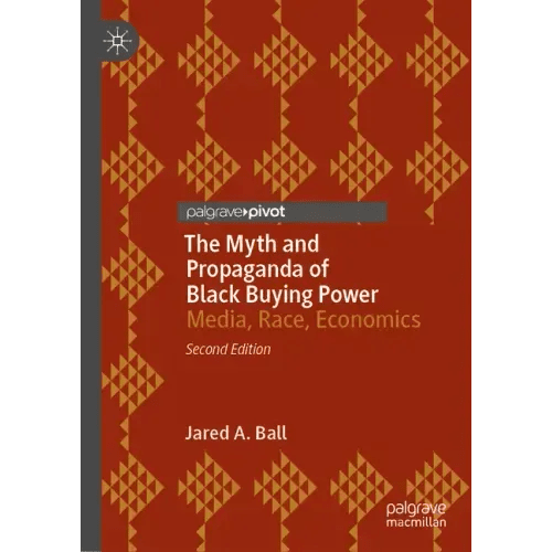 The Myth and Propaganda of Black Buying Power: Media, Race, Economics - Hardcover - iShook Books