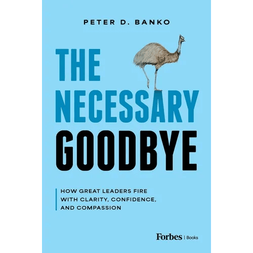 The Necessary Goodbye: How Great Leaders Fire with Clarity, Confidence, and Compassion - Hardcover - iShook Books