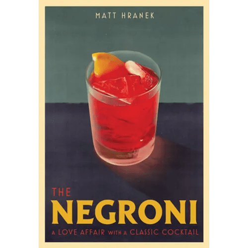 The Negroni: A Love Affair with a Classic Cocktail - Hardcover - iShook Books