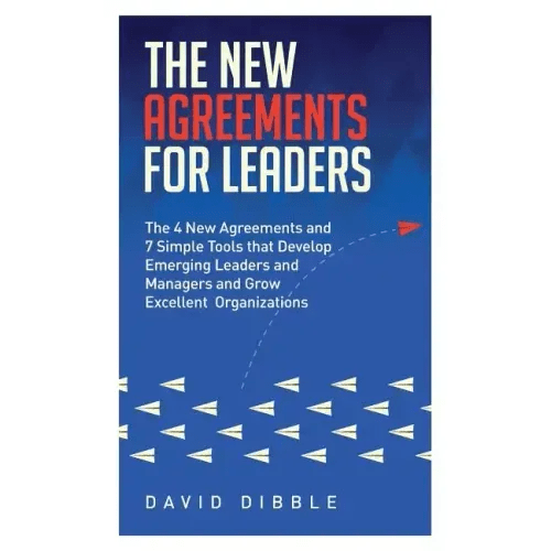 The New Agreements For Leaders: The 4 New Agreements and 7 Simple Tools that Develop Emerging Leaders and Managers and Grow Excellent Organizations - Paperback - iShook Books
