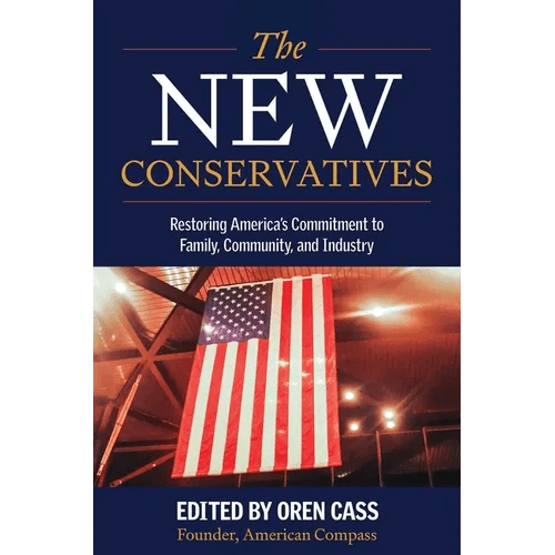 The New Conservatives: Restoring America's Commitment to Family, Community, and Industry - Hardcover - iShook Books