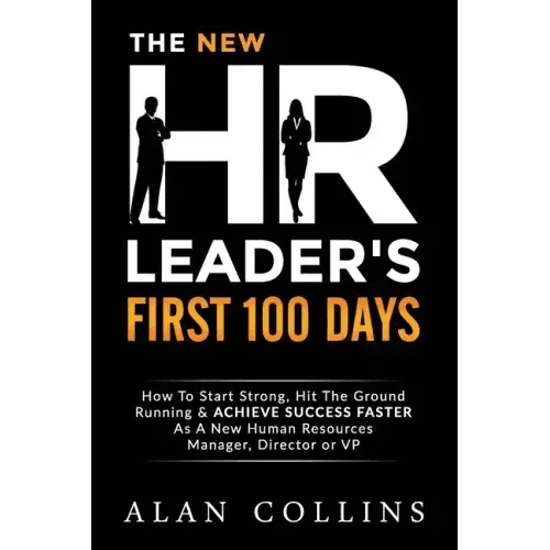 The New HR Leader's First 100 Days: How To Start Strong, Hit The Ground Running & ACHIEVE SUCCESS FASTER As A New Human Resources Manager, Director or - Paperback - iShook Books