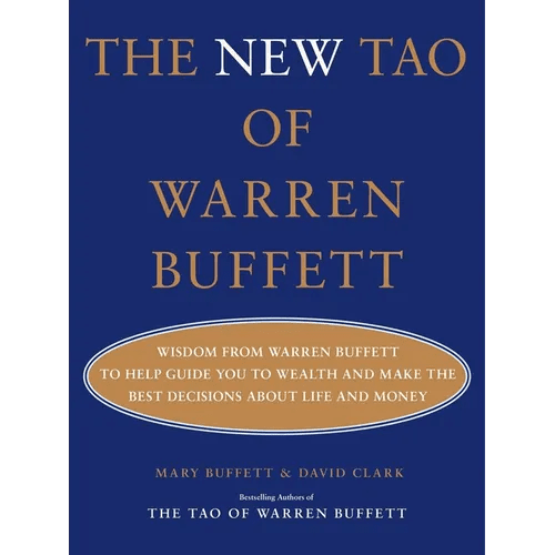 The New Tao of Warren Buffett: Wisdom from Warren Buffett to Help Guide You to Wealth and Make the Best Decisions about Life and Money - Hardcover - iShook Books