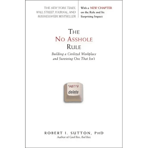 The No Asshole Rule: Building a Civilized Workplace and Surviving One That Isn't - Paperback - iShook Books