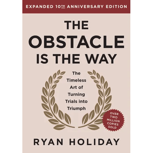 The Obstacle Is the Way Expanded 10th Anniversary Edition: The Timeless Art of Turning Trials Into Triumph - Hardcover - iShook Books
