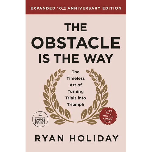 The Obstacle is the Way Expanded 10th Anniversary Edition: The Timeless Art of Turning Trials into Triumph - Paperback - iShook Books