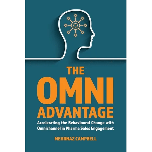 The Omni Advantage: Accelerating the Behavioural Change with Omnichannel in Pharma Sales Engagement - Paperback - iShook Books