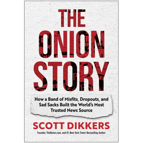 The Onion Story: How a Band of Misfits, Dropouts, and Sad Sacks Built the World's Most Trusted News Source - Hardcover - iShook Books