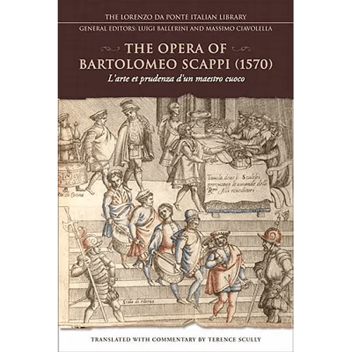 The Opera of Bartolomeo Scappi (1570): L'Arte Et Prudenza d'Un Maestro Cuoco (the Art and Craft of a Master Cook) - Paperback - iShook Books
