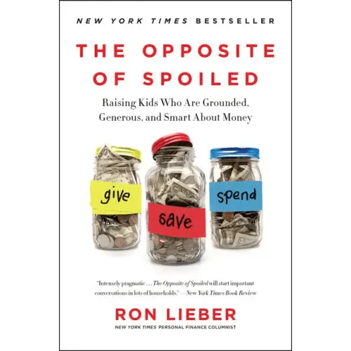 The Opposite of Spoiled: Raising Kids Who Are Grounded, Generous, and Smart about Money - Paperback - iShook Books