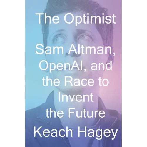 The Optimist: Sam Altman, Openai, and the Race to Invent the Future - Hardcover - iShook Books