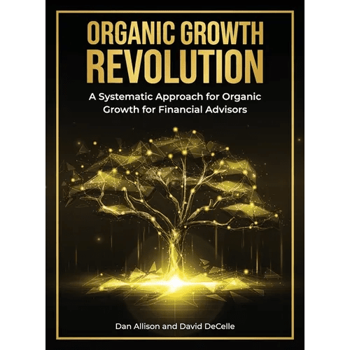 The Organic Growth Revolution: A Systematic Approach for Organic Growth for Financial Advisors - Hardcover - iShook Books
