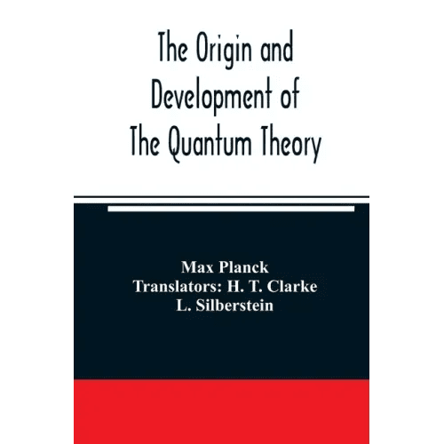 The origin and development of the quantum theory - Paperback - iShook Books
