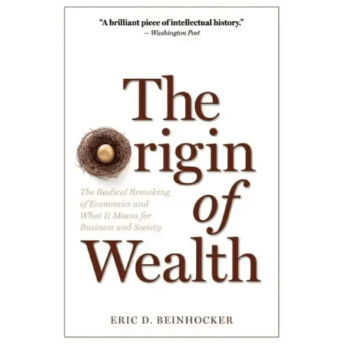 The Origin of Wealth: The Radical Remaking of Economics and What It Means for Business and Society - Paperback - iShook Books