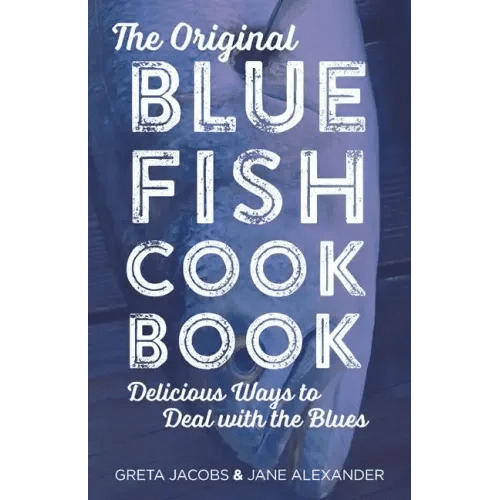 The Original Bluefish Cookbook: Delicious Ways to Deal with the Blues - Paperback - iShook Books