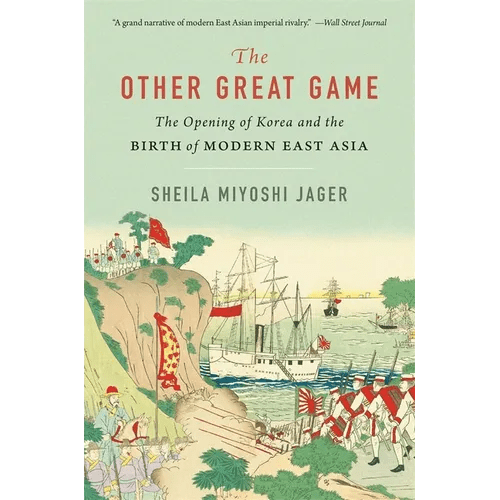 The Other Great Game: The Opening of Korea and the Birth of Modern East Asia - Paperback - iShook Books