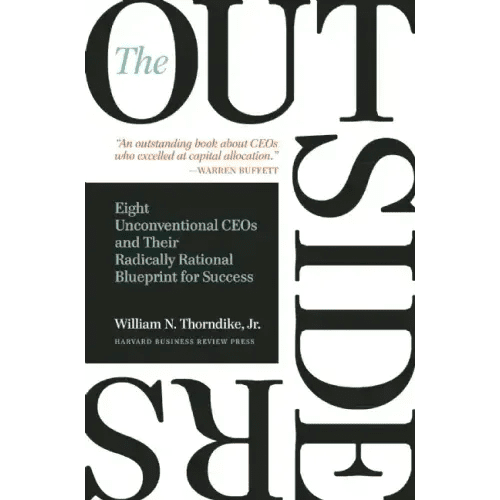 The Outsiders: Eight Unconventional CEOs and Their Radically Rational Blueprint for Success - Hardcover - iShook Books