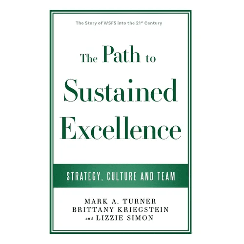 The Path to Sustained Excellence: Strategy, Culture and Team: The Story of WSFS into the 21st Century - Hardcover - iShook Books