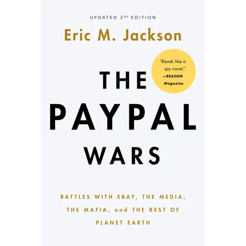 The Paypal Wars: Battles with Ebay, the Media, the Mafia, and the Rest of Planet Earth - Paperback - iShook Books